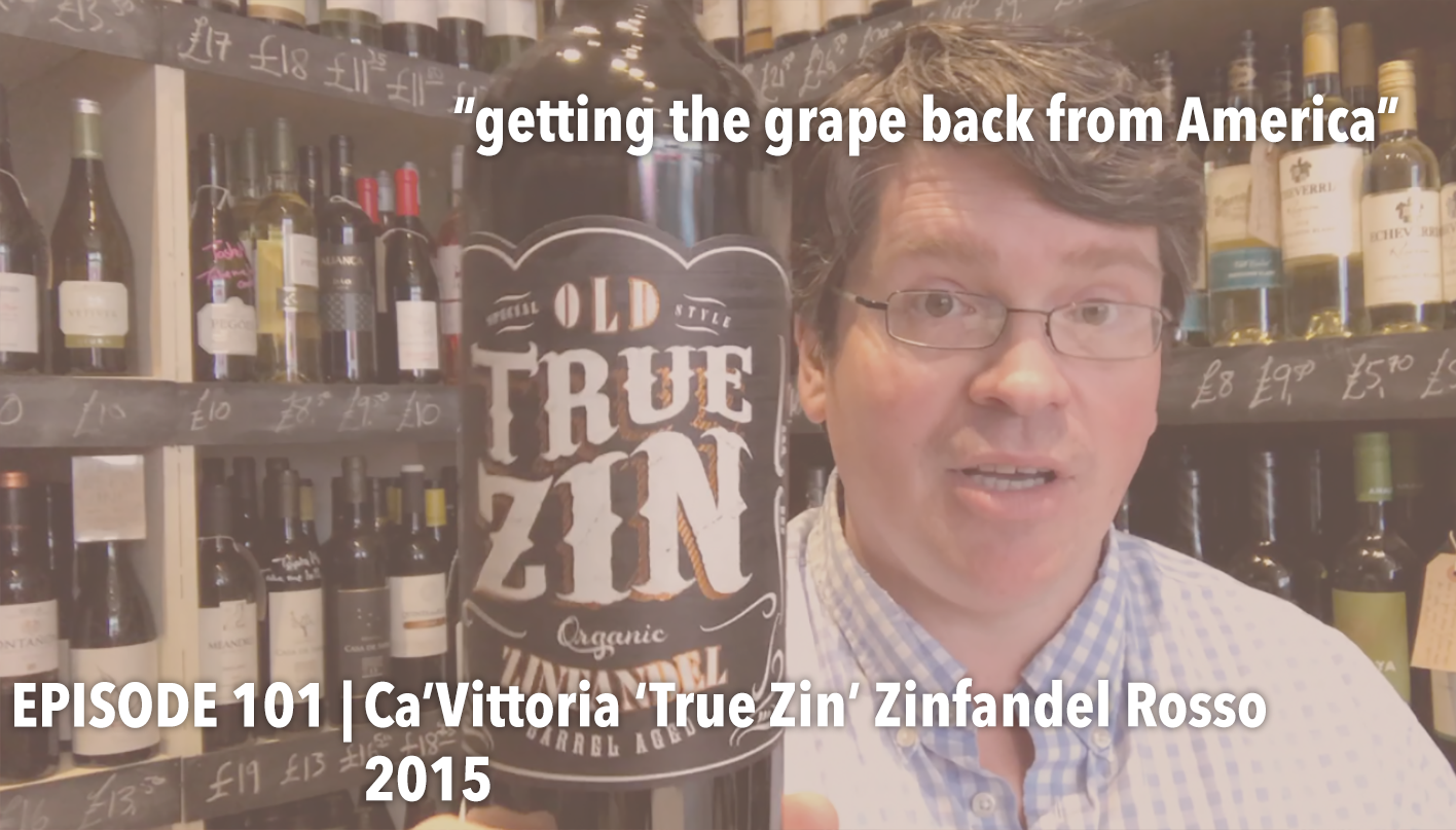 Episode 101 | Ca'Vittoria 'True Zin' Zinfandel Rosso 2015